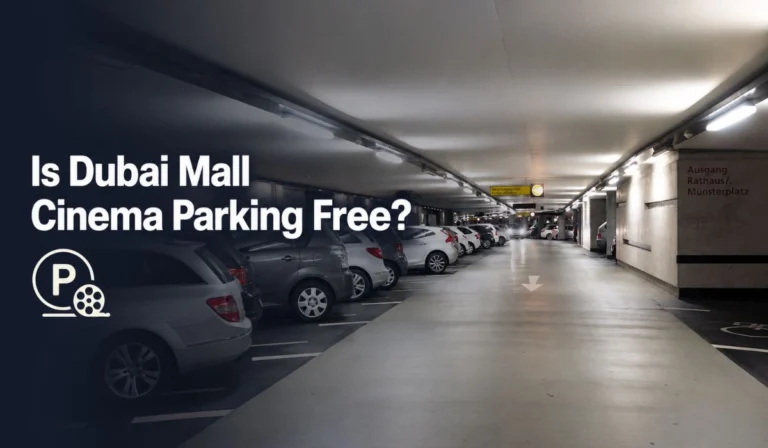 Is Dubai Mall Cinema Parking Free? Fees & Free Hours